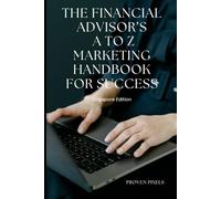 THE FINANCIAL ADVISOR’S A to Z Marketing Handbook FOR SUCCESS (Singapore Edition)