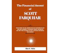 The Financial Ascent Of Scott Farquhar: How He Defied the Odds, Ingenious Rise and Transformed His Life from Quiet Beginnings to Billionaire Visionary ... to Australia’s Influential Tech Architect