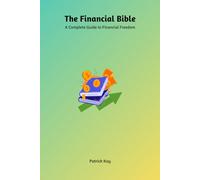 The Financial Bible: A Complete Guide to Financial Freedom