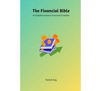 The Financial Bible: A Complete Guide to Financial Freedom