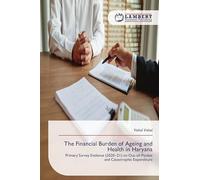 The Financial Burden of Ageing and Health in Haryana: Primary Survey Evidence (2020-21) on Out-of-Pocket and Catastrophic Expenditure