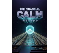 The Financial Calm Method: A Step-by-Step Workbook for Taming Stress Spending, Overcoming Financial Burnout, and Finding Peace in a Chaotic Economy.