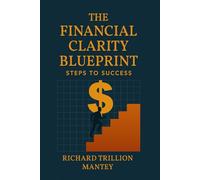 The Financial Clarity Blueprint: Steps to Success