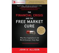 The Financial Crisis and the Free Market Cure: Why Pure Capitalism is the World Economy's Only Hope (BUSINESS BOOKS)