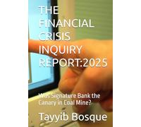 THE FINANCIAL CRISIS INQUIRY REPORT:2025: Was Signature Bank the Canary in Coal Mine?