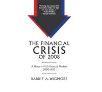 The Financial Crisis of 2008: A History of US Financial Markets 2000-2012 (Studies in Macroeconomic History)