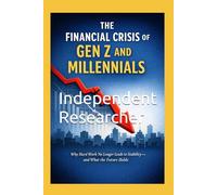 The Financial Crisis of Gen Z and Millennials: Why Hard Work No Longer Leads to Stability - and What the Future Holds