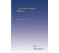 The Financial History of Wisconsin,