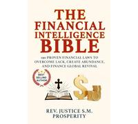 THE FINANCIAL INTELLIGENCE BIBLE: 190 PROVEN FINANCIAL LAWS TO OVERCOME LACK, CREATE ABUNDANCE, AND FINANCE GLOBAL REVIVAL