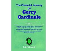 The Financial Journey of Gerry Cardinale: From Wall Street to Global Sports - How He Built a Billion-Dollar Empire by Sports Franchises, Trailblazing ... in the Game of Billion-Dollar Investments