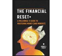 THE FINANCIAL RESET: A Millennial's Guide to Mastering Money (and Mindset)