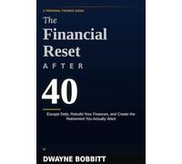 The Financial Reset After 40: Escape Debt, Rebuild Your Finances, and Create the Retirement You Actually Want (The DSB Solutions Financial Playbook Series)