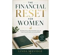 The Financial Reset For Women: Build Better Money Habits, Break Debt Cycles, and Create Financial Freedom and Lasting Stability
