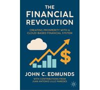 The Financial Revolution: Creating Prosperity with a Cloud-Based Financial System