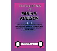 The Financial Rise of Miriam Adelson: How an Israeli-American Businesswoman Turned Family Challenges Into Fortune and Built an Empire Also With the ... (The Financial Rise Of Billionaire Titans)
