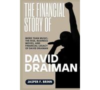 The Financial Story of David Draiman: More Than Music: The Rise, Business Moves, and Financial Legacy of David Draiman