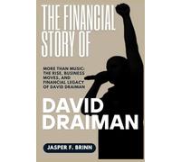 The Financial Story of David Draiman: More Than Music: The Rise, Business Moves, and Financial Legacy of David Draiman