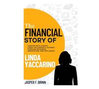 The Financial Story of Linda Yaccarino: Leading with Vision: Linda Yaccarino’s Journey Through Business, Innovation, and Influence