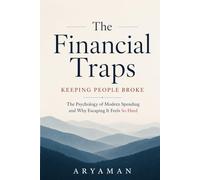 The Financial Traps Keeping People Broke: The Psychology of Modern Spending and Why Escaping It Feels So Hard
