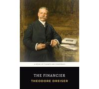 The Financier: The 1912 Theodore Dreiser Novel of Finance and Conspiracy