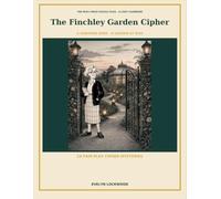 The Finchley Garden Cipher: 28 Cozy Cipher Mysteries in an Illustrated Garden Worth Saving (The Miss Finch Puzzle Files)