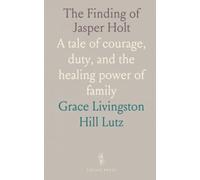The Finding of Jasper Holt: A tale of courage, duty, and the healing power of family