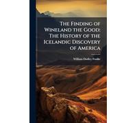 The Finding of Wineland the Good: The History of the Icelandic Discovery of America