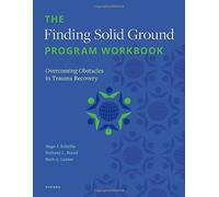The Finding Solid Ground Program Workbook: Overcoming Obstacles in Trauma Recovery
