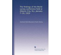 The findings of the World survey conference held at Atlantic City, N.J., January 7-10, 1920