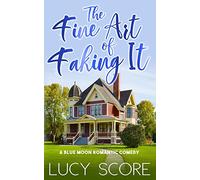 The Fine Art of Faking It: A Small Town Love Story: Volume 6 (Blue Moon)
