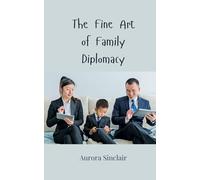 The Fine Art of Family Diplomacy