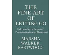 The Fine Art Of Letting Go: Understanding The Impact of Anger Management In Procrastination