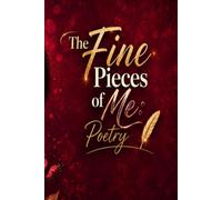 The Fine Pieces of Me: Poetry