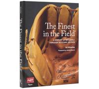 The Finest in the Field®: A History of Baseball Through 50 Iconic Gloves