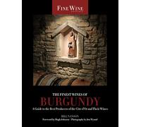 The Finest Wines of Burgundy: A Guide to the Best Producers of the Cote D'Or and Their Wines (The World's Finest Wines) [Idioma Inglés]