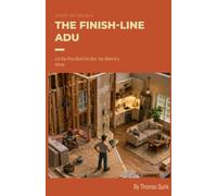 The Finish-Line ADU: Let the Pros Build the Box, You Make It a Home (Smart DIY: DIY your own ADU)