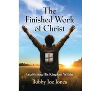 The Finished Work of Christ: Establishing His Kingdom Within