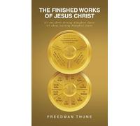 The Finished Works of Jesus Christ: It’ s not abo u t earning Almight y’ s favor ; i t’ s abo u t l earning Almight y’ s favor.