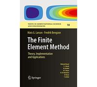 The Finite Element Method: Theory, Implementation, and Applications: 10 (Texts in Computational Science and Engineering)