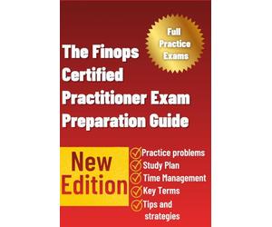 The Finops Certified Practitioner Exam Preparation Guide: A Practical Study Companion for Cloud Cost Management, FinOps Fundamentals, and Exam-Day Confidence