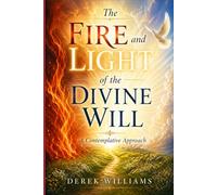 The Fire and Light of the Divine Will: A Contemplative Approach