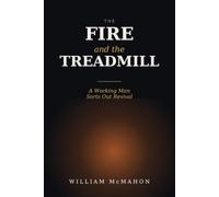 The Fire and the Treadmill: A Working Man Sorts Out Revival, Revivalism, and the Long Gap Between Getting Saved and Staying