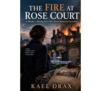 The Fire At Rose Court: A Murder, a Missing Past, and a Secret Buried in Greywick: 3 (The Greywick Detective Mysteries)