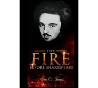 THE FIRE BEFORE SHAKESPEARE: A Reckless Pen, a Dangerous Life, and the Genius That History Almost Forgot