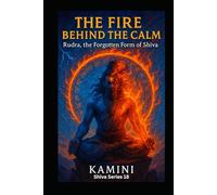 The Fire Behind the Calm: Rudra, the Forgotten Form of Shiva (Lord Shiva)