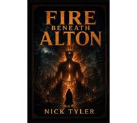 The Fire Beneath Alton: A Supernatural Horror Finale Inspired by Wicker Man at Alton Towers (Alton Towers Ride Back Stories)