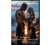 The Fire Beneath the Scars (The Sacred and Scarred Series)