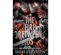 The Fire Between Us: And Other Dark Love Stories (Midnight Hearts)