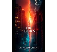 The Fire Born: The History, Theology, and Secret Sociology of the Jinn: 2 (The Jinn Studies Series)