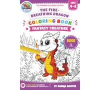 The Fire Breathing Dragon Coloring Book (Fantasy Creature Series)